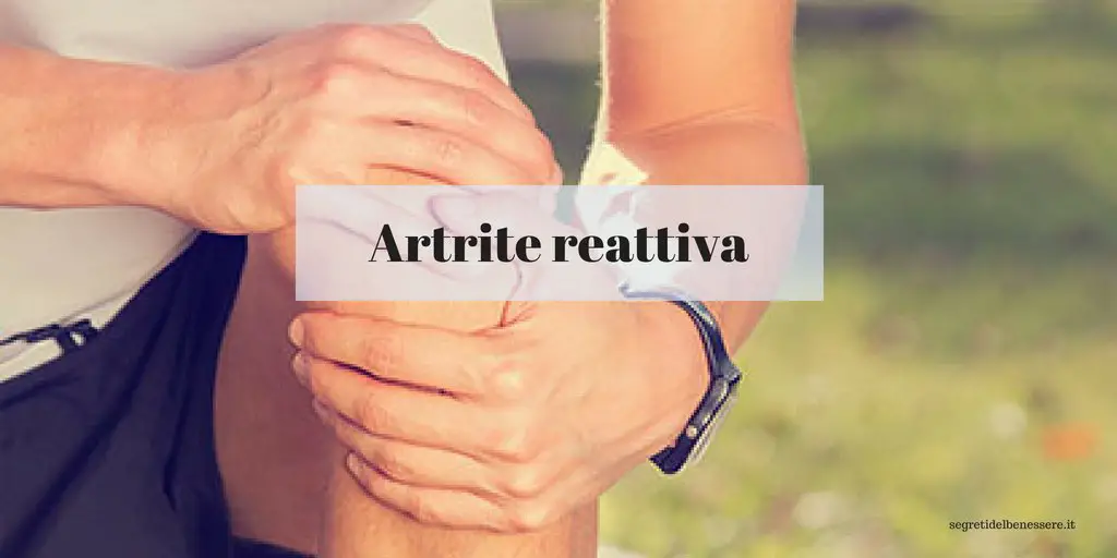 Artrite reattiva: cause, sintomi, diagnosi, cure